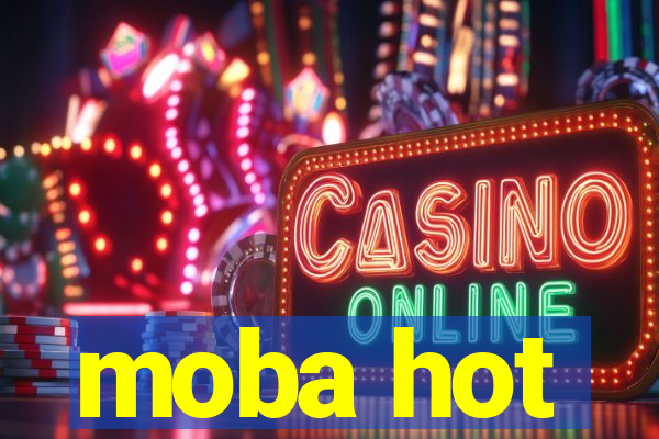 moba hot
